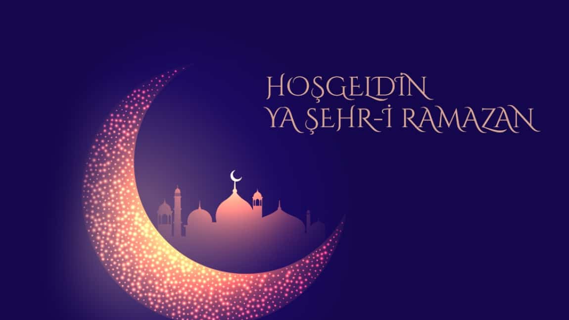 HOŞ GELDİN YA ŞEHR-İ RAMAZAN
